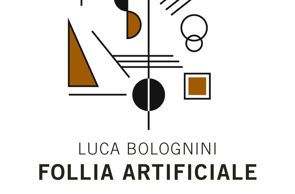 3 agosto 2018: “Follia artificiale”, l’ultimo libro di Luca Bolognini. Radio Radicale intervista l’autore