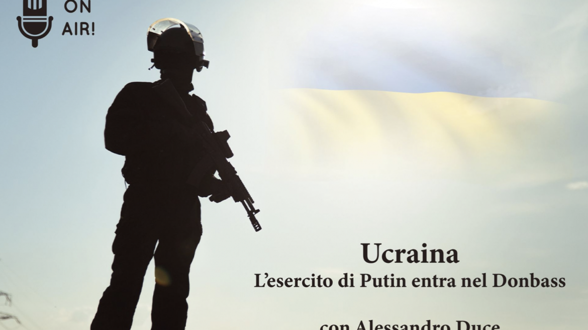 Ucraina. L’esercito di Putin entra nel Donbass L’appronfondimento del prof. Alessandro Duce per Skill On Air